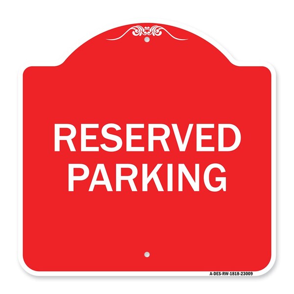 Designer Series Sign-Reserved Parking Sign, Red & White Aluminum Sign, 18" x 18", RW-1818-23009